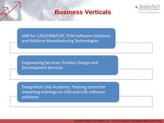 Business Verticals
Copyright DesignTech Systems Ltd. – not to be shared or distributed without permission
 