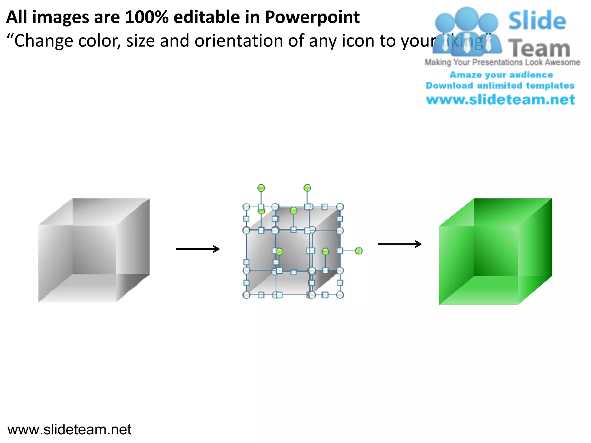 All images are 100% editable in Powerpoint
“Change color, size and orientation of any icon to your liking”




www.slideteam.net
 