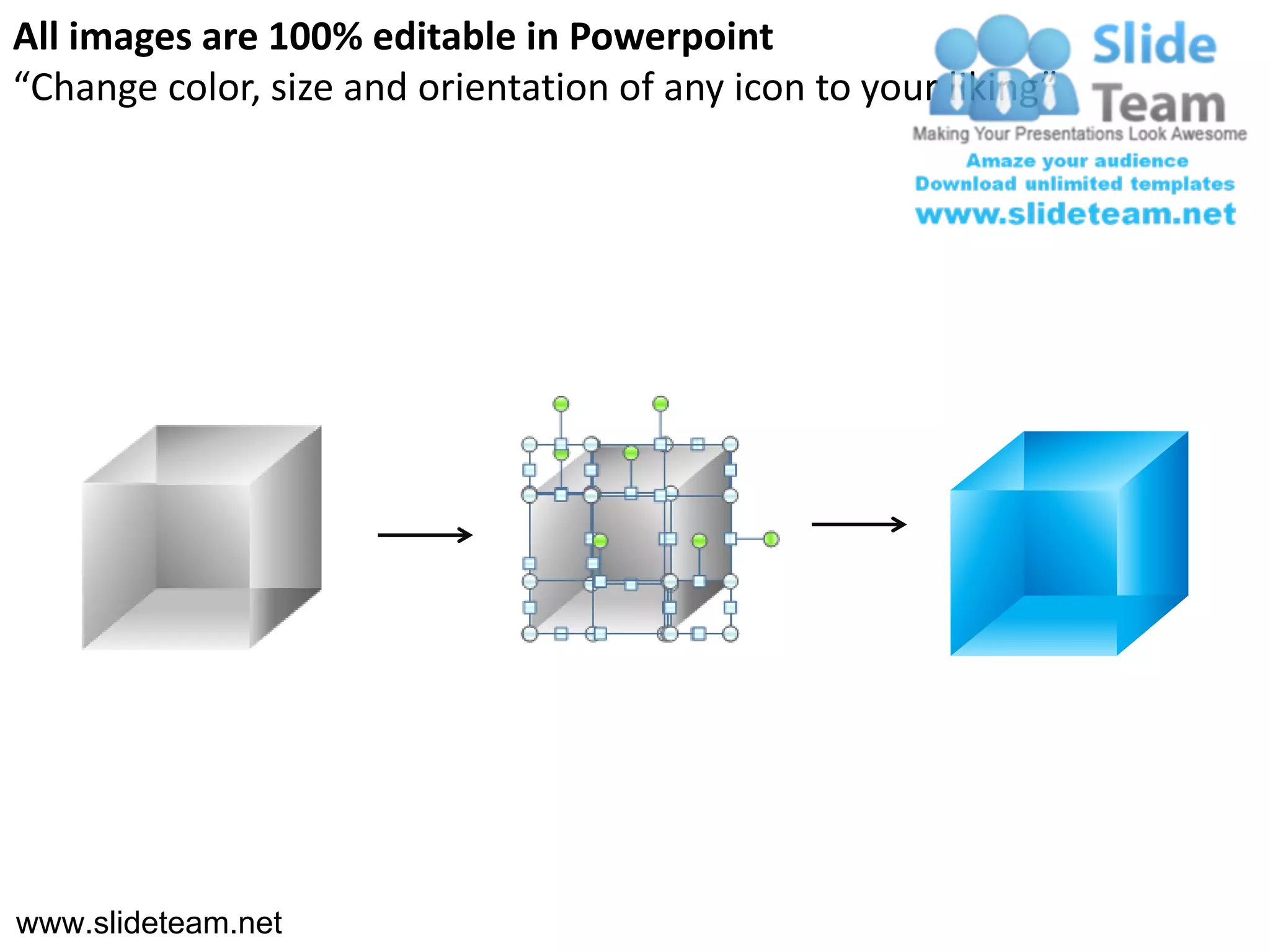 All images are 100% editable in Powerpoint
“Change color, size and orientation of any icon to your liking”




www.slideteam.net
 