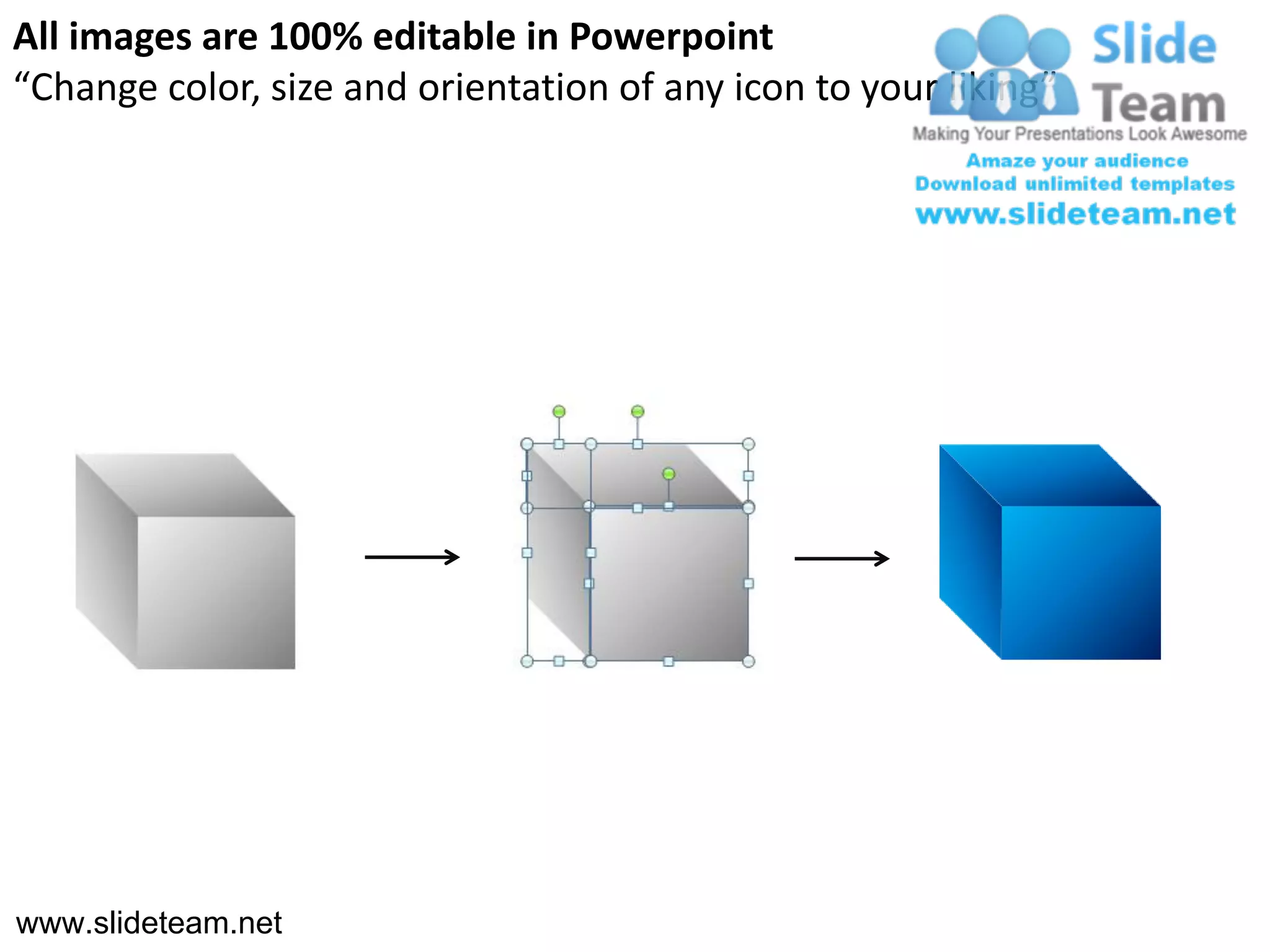 All images are 100% editable in Powerpoint
“Change color, size and orientation of any icon to your liking”




www.slideteam.net
 