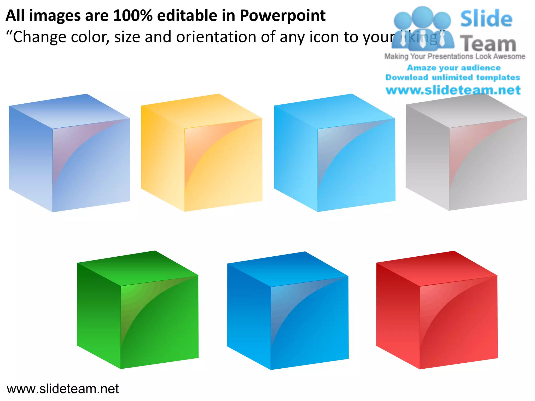 All images are 100% editable in Powerpoint
“Change color, size and orientation of any icon to your liking”




www.slideteam.net
 