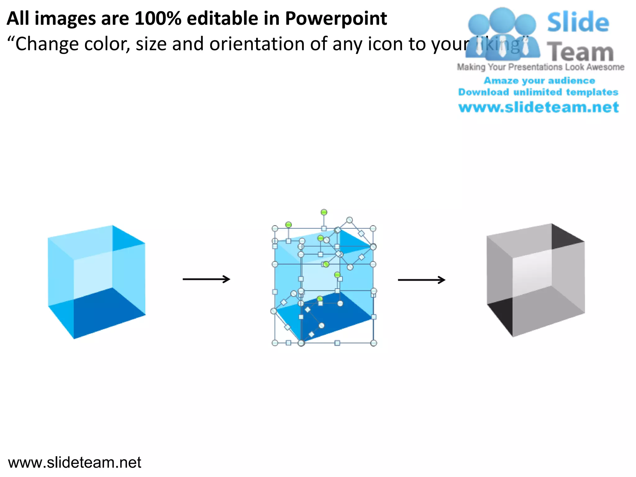 All images are 100% editable in Powerpoint
“Change color, size and orientation of any icon to your liking”




www.slideteam.net
 