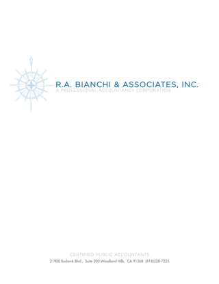 R.A. Bianchi & Associates, Inc.
a Professional Accountancy Corporation
21900 Burbank Blvd., Suite 200 Woodland Hills, CA 91368 (818)528-7225
Certified Public Accountants
 