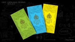 / Raya Packet
CLIENT : CAPITAL MALLS - THE MINES 
RAYA 2015
 