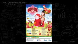 / Press Ad
CLIENT : CAPITAL MALLS - THE MINES 
CNY 2015
 
