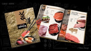 CLIENT : ISHIYA
/ Menu Design
 