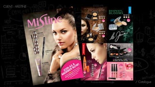 CLIENT : MISTINE
/ Catalogue
 