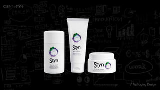 CLIENT : STYN
/ Packaging Design
 