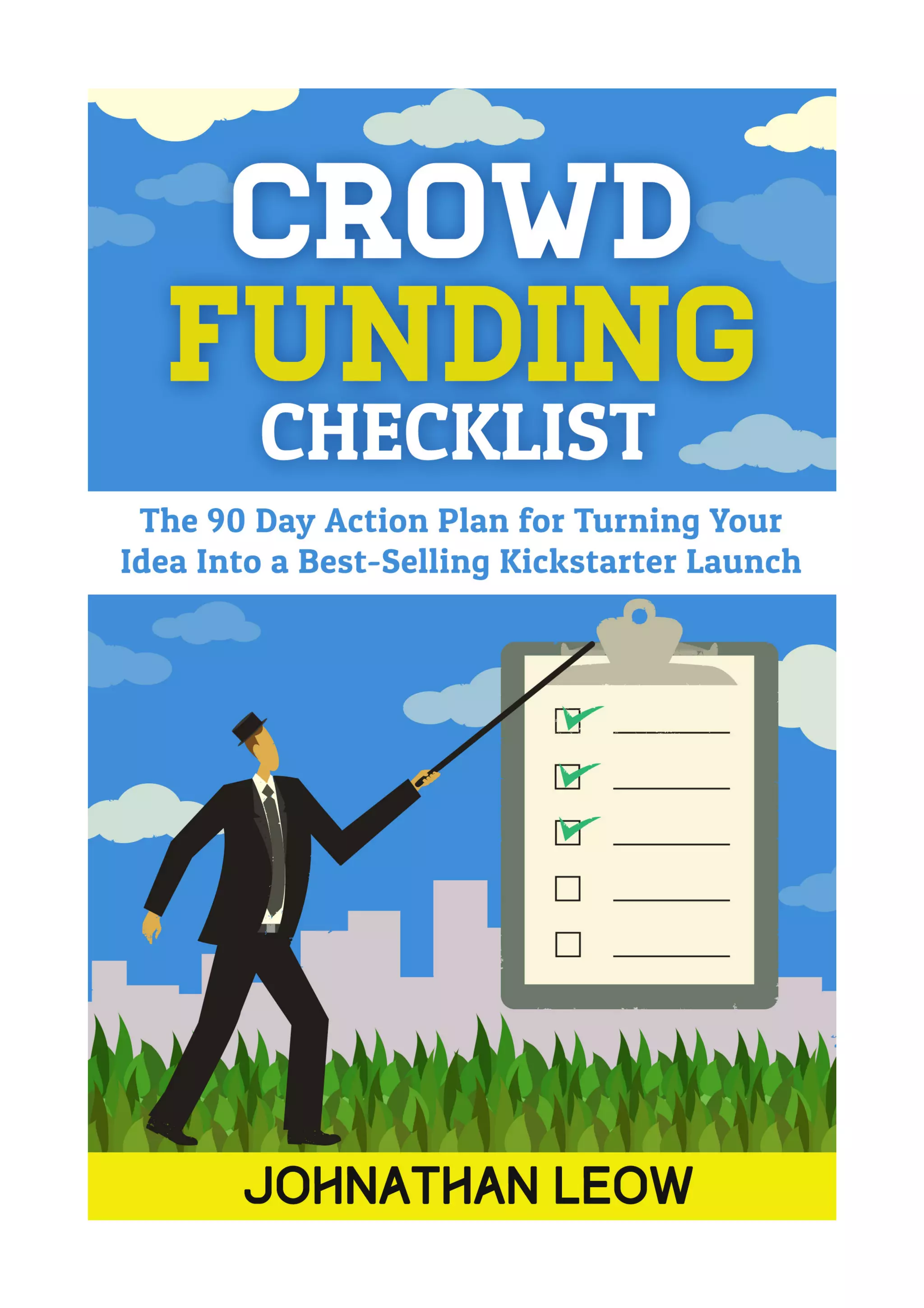 Crowdfunding Launch ChecklistThe 90Plan For Turning an Idea into a BestSelling Kickstarter