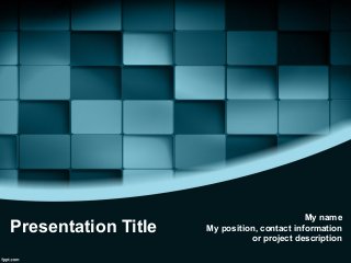 Presentation Title
My name
My position, contact information
or project description
 
