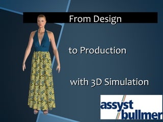 From Design


to Production


with 3D Simulation
 