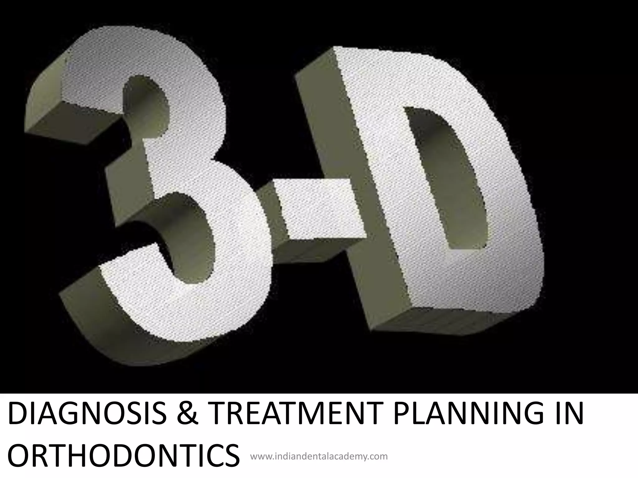 3D DIAGNOSIS & TREATMENT PLANNING IN ORTHODONTICS / fixed orthodontics