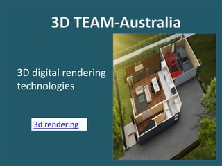 3D TEAM-Australia
3D digital rendering
technologies
3d rendering
 