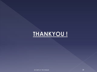 3D DISPLAY TECHNIQUE 28
 