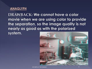 3D DISPLAY TECHNIQUE 9
ANAGLYPH
 