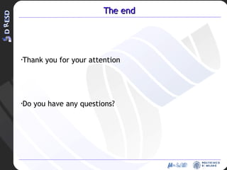 The end Thank you for your attention Do you have any questions? 