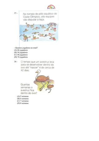 37 -




- Quantos jogadores no total?
(A) 86 jogadores
(B) 56 jogadores
(C) 46 jogadores
(D) 76 jogadores

38 -




   (A) 5 semanas
   (B) 6 semanas
   (C) 7 semanas
   (D) 8 semanas
 