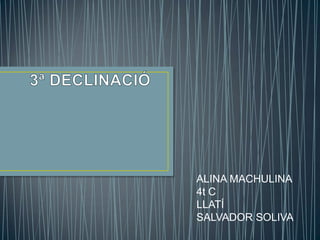 ALINA MACHULINA
4t C
LLATÍ
SALVADOR SOLIVA

 