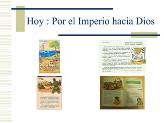 Hoy : Por el Imperio hacia Dios
 