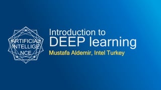 Mustafa Aldemir, Intel Turkey
INTELLIGE
NCE
ARTIFICIAL
 