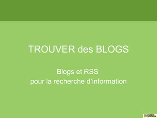 TROUVER des BLOGS Blogs et RSS  pour la recherche d’information 