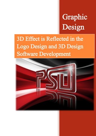 Graphic
                   Design
3D Effect is Reflected in the
Logo Design and 3D Design
Software Development
 