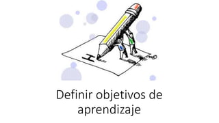 Definir objetivos de
aprendizaje
 