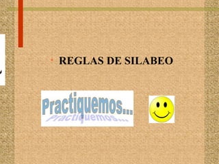 • REGLAS DE SILABEO
 