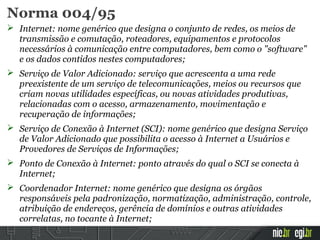 LEI Nº 9.472, 16 de julho de 1997 (LGT).
     Art. 60. Serviço de telecomunicações é o conjunto de atividades que possibil...