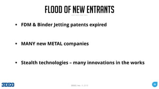 35
3DEO, Inc. © 2018
Flood of New Entrants
▪ FDM & Binder Jetting patents expired
▪ MANY new METAL companies
▪ Stealth tec...