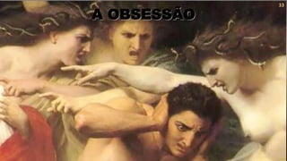 33
33
A OBSESSÃO
 