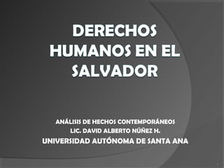 ANÁLISIS DE HECHOS CONTEMPORÁNEOS
LIC. DAVID ALBERTO NÚÑEZ H.
UNIVERSIDAD AUTÓNOMA DE SANTA ANA
1
 