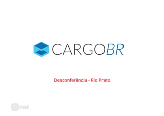 3ª Desconferência | CargoBR por Rodrigo Palos
