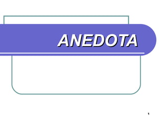 ANEDOTA



          1
 