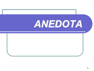 ANEDOTA



          1
 
