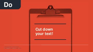 Cut down
your text!
Do
 