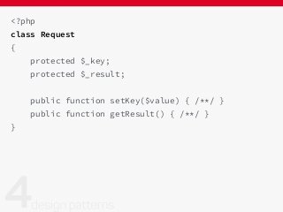 <?php
class Request
{
protected $_key;
protected $_result;
public function setKey($value) { /**/ }
public function getResult() { /**/ }
}
 