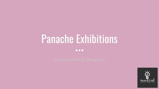 Panache Exhibitions
Exhibition Stall Designers
 