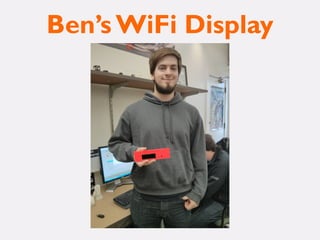 Ben’s WiFi Display
 