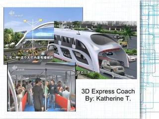 3D Express Coach
By: Katherine T.
 