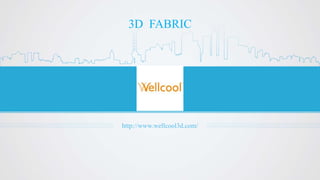 3D FABRIC
http://www.wellcool3d.com/
 