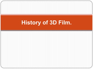 History of 3D Film.

 