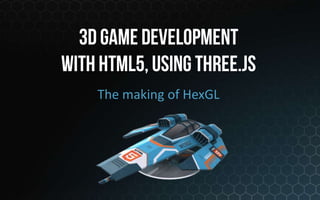 The making of HexGL
 