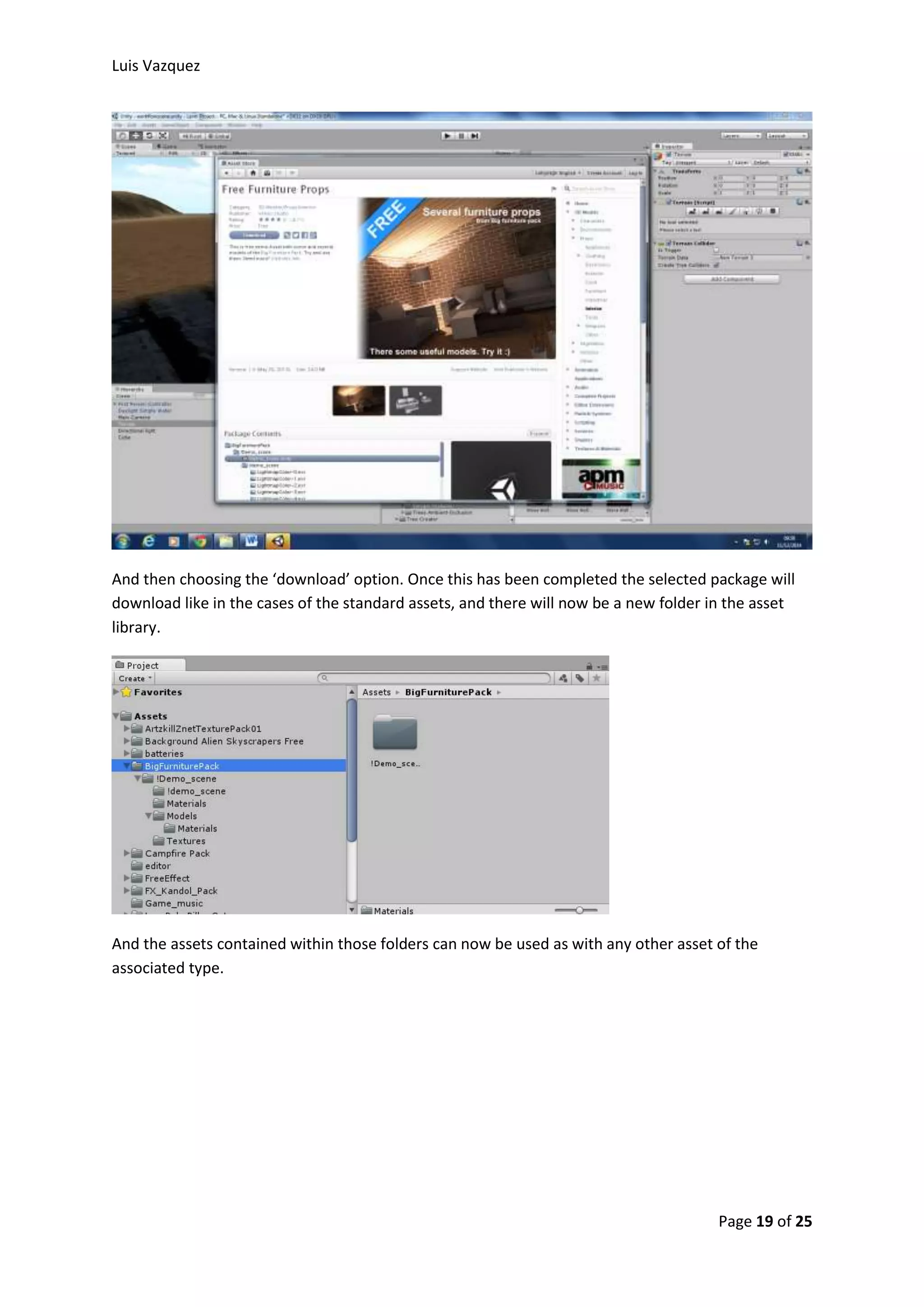 Luis Vazquez 
And then choosing the ‘download’ option. Once this has been completed the selected package will 
download like in the cases of the standard assets, and there will now be a new folder in the asset 
library. 
And the assets contained within those folders can now be used as with any other asset of the 
associated type. 
Page 19 of 25 
 