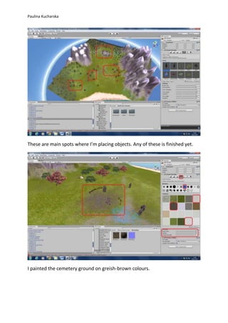 Paulina Kucharska 
These are main spots where I’m placing objects. Any of these is finished yet. 
I painted the cemetery ground on greish-brown colours. 
 