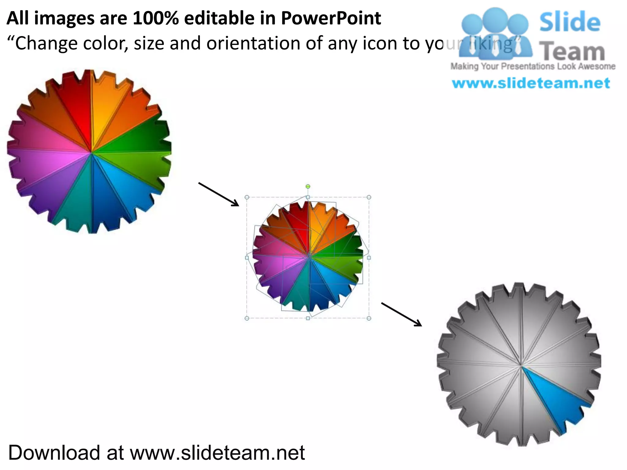 All images are 100% editable in PowerPoint
“Change color, size and orientation of any icon to your liking”




Download at www.slideteam.net
 