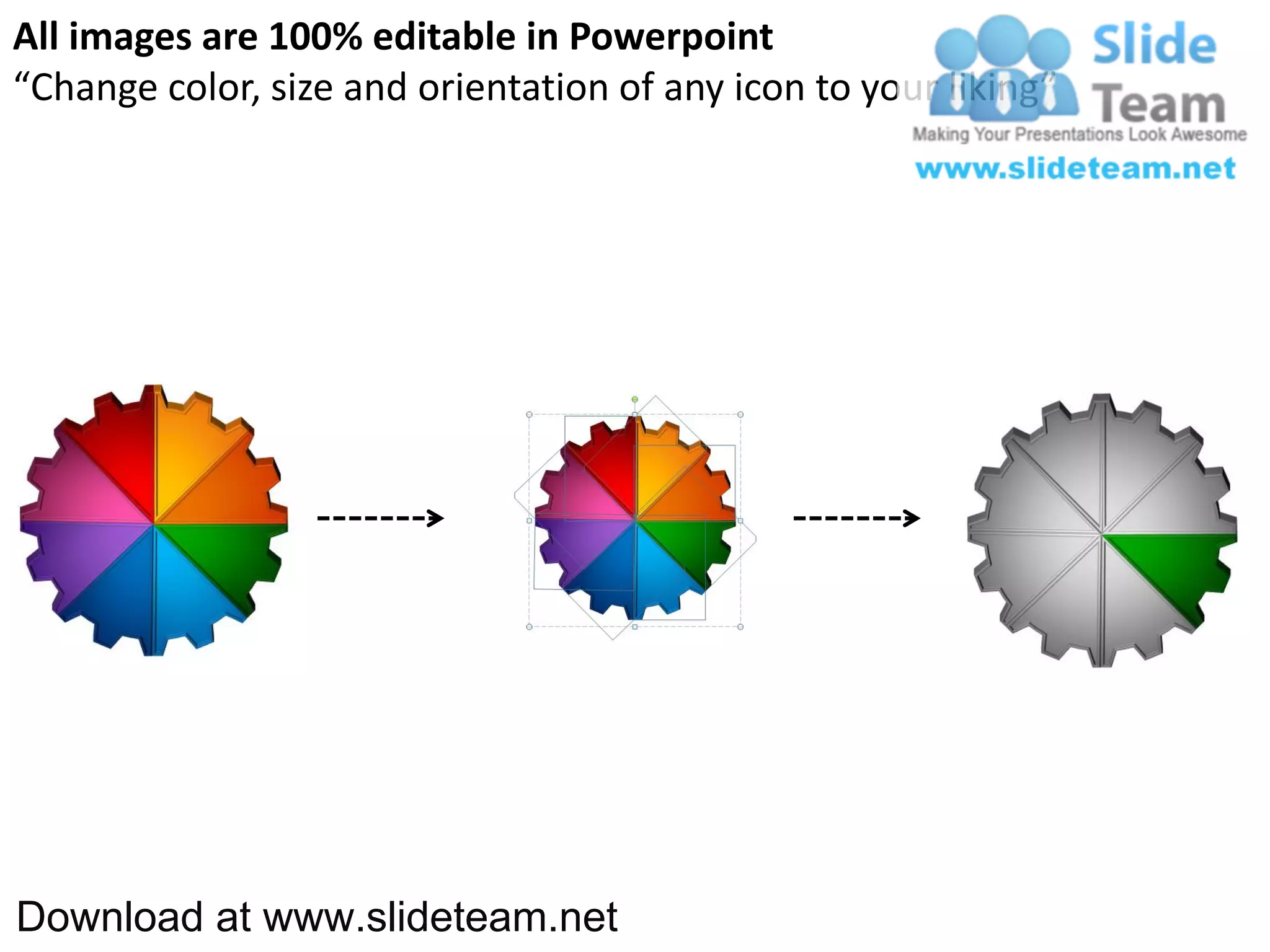 All images are 100% editable in Powerpoint
“Change color, size and orientation of any icon to your liking”




Download at www.slideteam.net
 