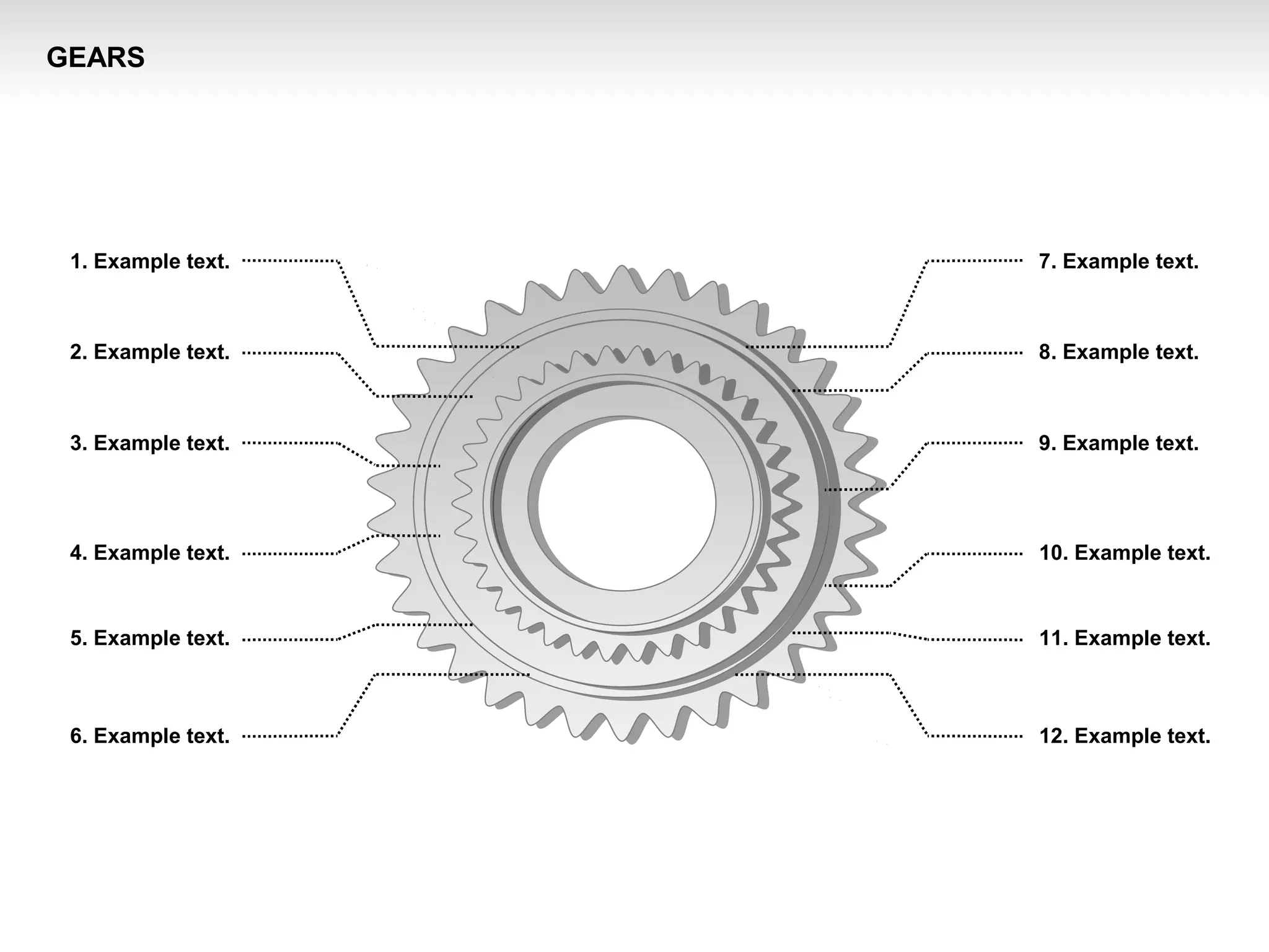 1. Example text.
2. Example text.
3. Example text.
4. Example text.
5. Example text.
6. Example text.
7. Example text.
8. Example text.
9. Example text.
10. Example text.
11. Example text.
12. Example text.
GEARS
 