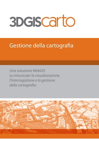 Gestione della cartografia



Una soluzione WebGIS
su misura per la visualizzazione,
l’interrogazione e la gestione
della cartografia.
 