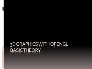3 d graphics with opengl part 1 | PPTX